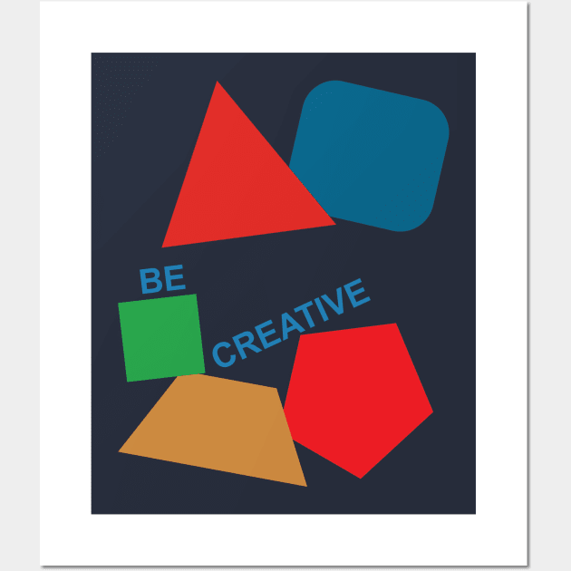 be creative Wall Art by SpassmitShirts